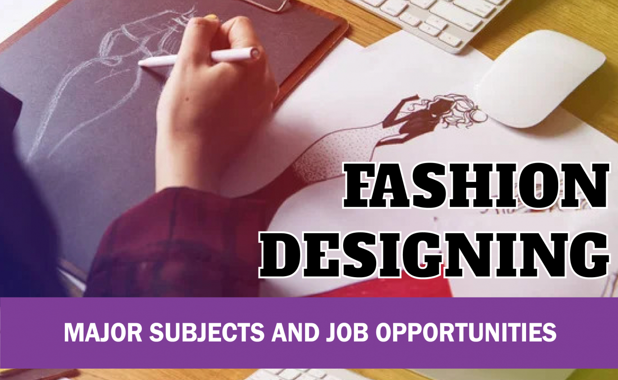 Fashion Designing: Major  Subjects and Job Opportunities